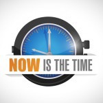 Now is the time