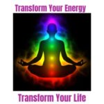 Transform Your Energy, Transform Your Life